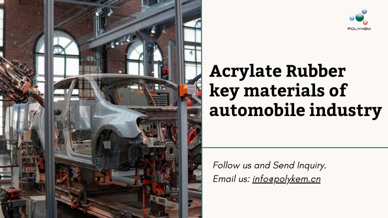 Caoutchouc acrylate: matériaux clés de la chaîne d'approvisionnement de l'industrie automobile