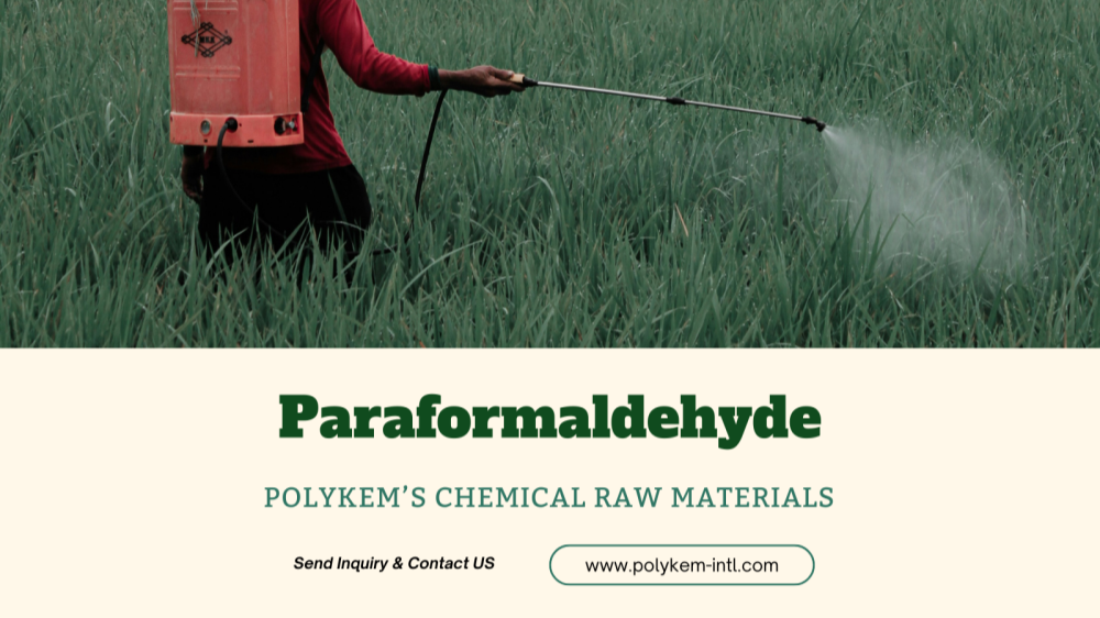Compréhension complète des caractéristiques du paraformaldéhyde, Polykem pour vos matières premières chimiques préférées