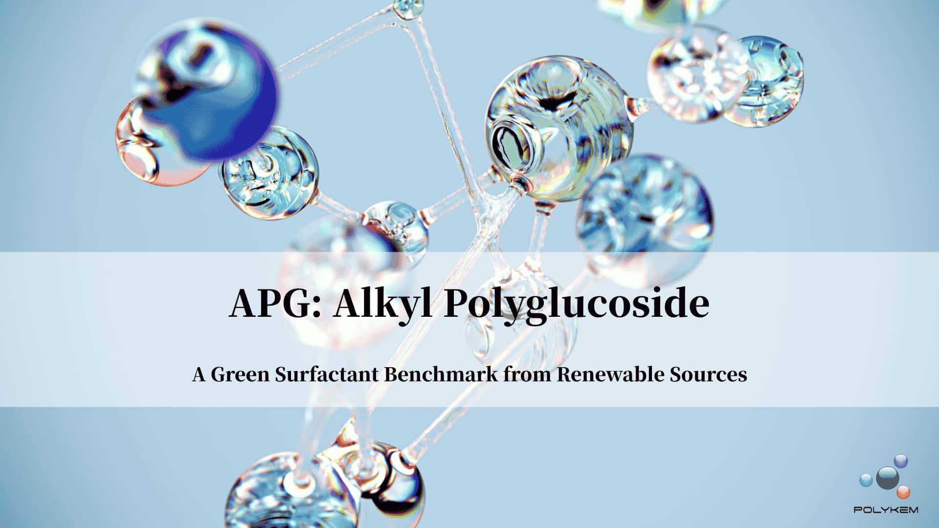 Alkyl Polyglucoside (APG) : une référence en matière de tensioactifs verts issus de sources renouvelables